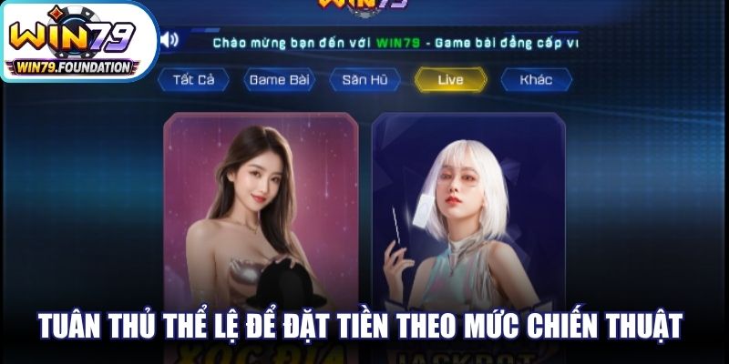 Tuân thủ thể lệ của trò chơi để đặt tiền theo mức chiến thuật chuẩn