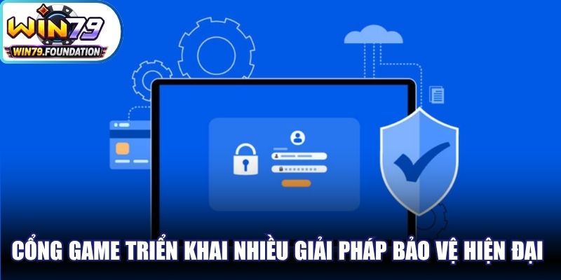 Cổng game triển khai nhiều giải pháp bảo vệ hiện đại theo chính sách