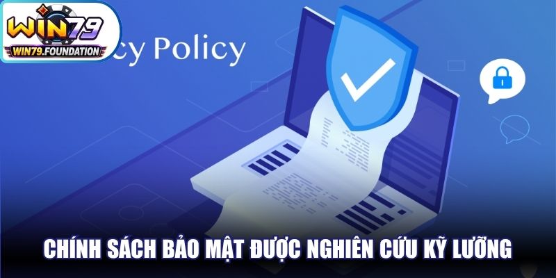 Chính sách bảo mật được nghiên cứu kỹ lưỡng, áp dụng công khai