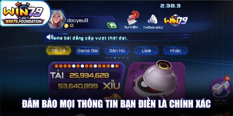 Đăng Ký Win79 - Thao Tác Cơ Bản, Giải Trí An Toàn Nhất 3 Đảm bảo mọi thông tin bạn điền trên hệ thống cổng game là chính xác
