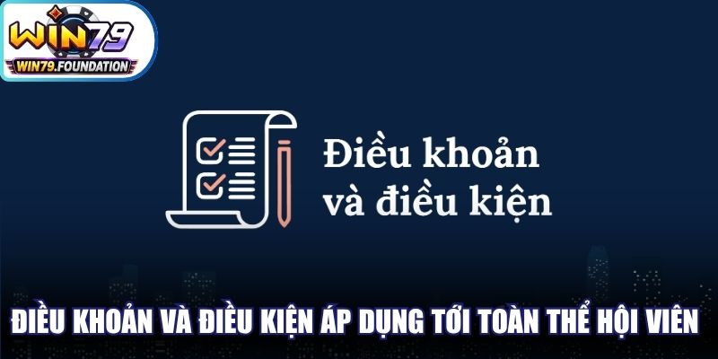 Điều Khoản Và Điều Kiện Win79 - Cam Kết Dịch Vụ Uy Tín 1 Điều khoản và điều kiện áp dụng tới toàn thể hội viên tham gia cược