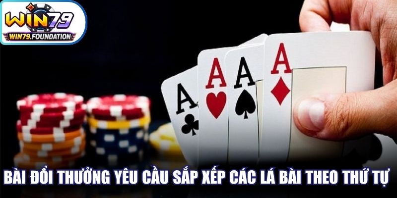 Game Bài Đổi Thưởng Win79 - Thiên Đường Vận May Uy Tín 3 Bài đổi thưởng yêu cầu bạn sắp xếp các lá bài theo thứ tự quy định