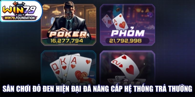 Sân chơi đỏ đen hiện đại ngày nay đã nâng cấp hệ thống trả thưởng