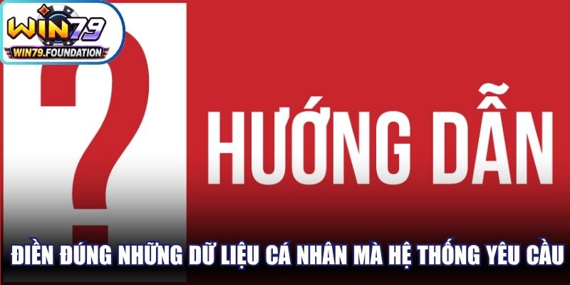 Anh em chỉ điền đúng những dữ liệu cá nhân mà hệ thống yêu cầu