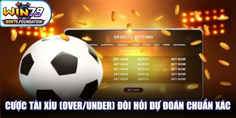 Cược Tài Xỉu (Over/Under) đòi hỏi người chơi dự đoán chuẩn xác