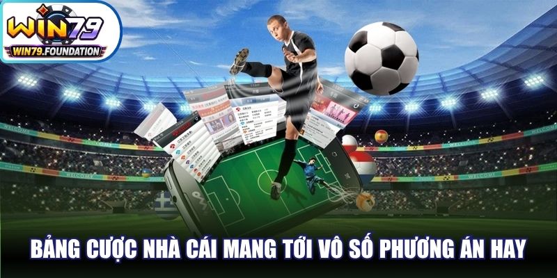 Bảng cược nhà cái mang tới cho người chơi vô số phương án hay