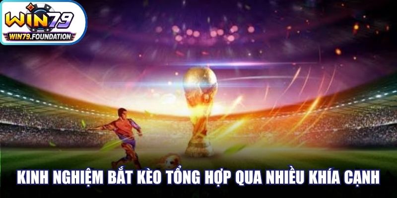 Kinh Nghiệm Bắt Kèo Chuẩn Từ Chuyên Gia, Thắng Cao 1 Kinh nghiệm bắt kèo chuẩn được tổng hợp qua nhiều khía cạnh