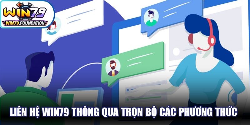 Liên Hệ Win79 - Trao Đổi Miễn Phí 24/7 Với Chuyên Viên 1 Liên hệ Win79 thông qua trọn bộ các phương thức liên lạc trực tuyến