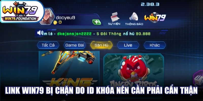 Link Win79 bị chặn do ID khóa nên anh em cần phải cẩn thận