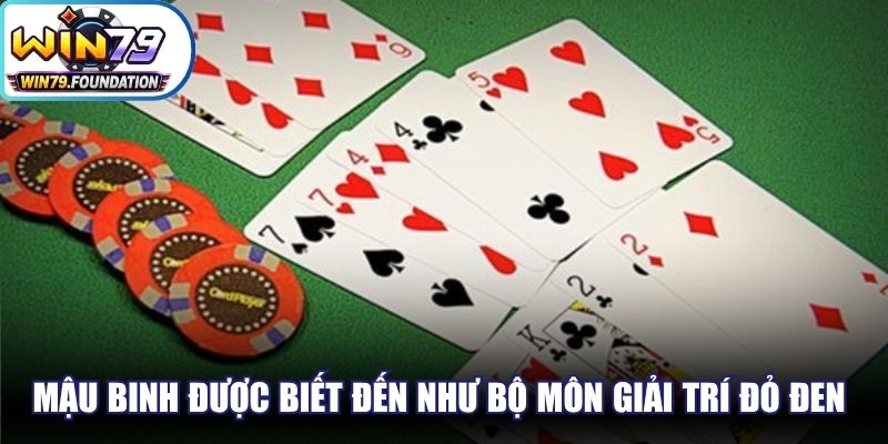 Mậu Binh được biết đến như bộ môn giải trí đỏ đen đình đám