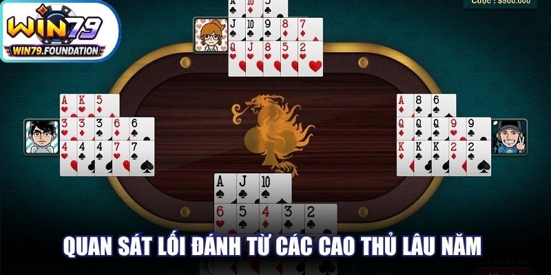 Quan sát lối đánh từ các cao thủ lâu năm sẽ giúp bạn tự hơn