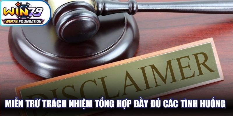Miễn Trừ Trách Nhiệm Win79 Rõ Ràng Và Minh Bạch Nhất 1 Miễn trừ trách nhiệm tổng hợp đầy đủ các tình huống đặc biệt