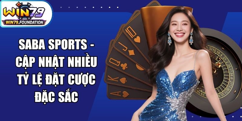 Saba Sports - Cập Nhật Nhiều Tỷ Lệ Đặt Cược Đặc Sắc
