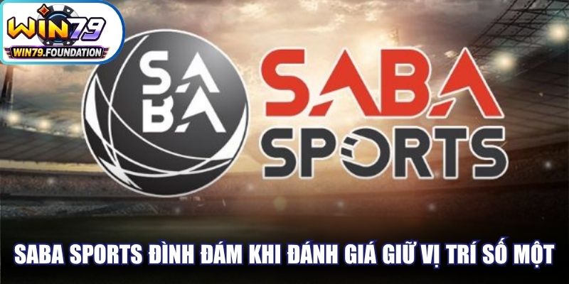 Saba Sports - Cập Nhật Nhiều Tỷ Lệ Đặt Cược Đặc Sắc 1 Saba Sports vô cùng đình đám khi được đánh giá giữ vị trí số một