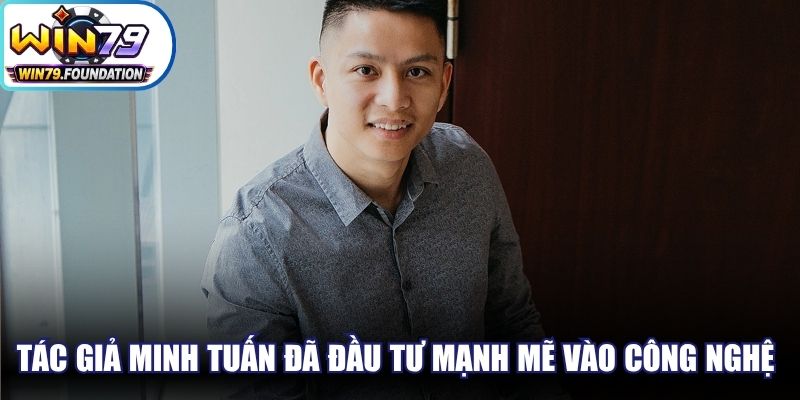 Tác Giả Win79 Minh Tuấn - Chuyên Gia Cá Cược Tối Cao 3 Tác giả Minh Tuấn đã đầu tư mạnh mẽ vào công nghệ bảo mật