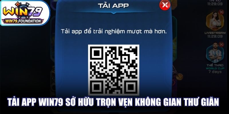 Tải app Win79 giúp sở hữu trọn vẹn không gian thư giãn hiện đại