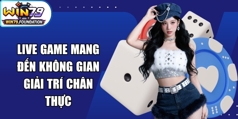 Win79 - Trang Chủ Cổng Game Win79.com | Tải App Nhận 79K 20 Live game mang đến không gian giải trí trực tuyến chân thực